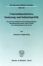 book Unternehmenskrisen, Sanierung und Industriepolitik: Einzelwirtschaftliche und strukturpolitische Handlungsspielräume beim Wandel von Unternehmen in der Krise