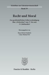 book Recht und Moral: Zur gesellschaftlichen Selbstverständigung über »Verbrechen« vom 17. bis zum 21. Jahrhundert