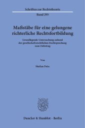 book Maßstäbe für eine gelungene richterliche Rechtsfortbildung: Grundlegende Untersuchung anhand der gesellschaftsrechtlichen Rechtsprechung zum Delisting