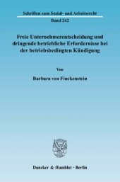 book Freie Unternehmerentscheidung und dringende betriebliche Erfordernisse bei der betriebsbedingten Kündigung