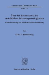 book Über den Rechtsschutz bei anwaltlichen Zulassungsstreitigkeiten: Kritische Beiträge zur Bundesrechtsanwaltsordnung