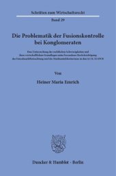 book Die Problematik der Fusionskontrolle bei Konglomeraten: Eine Untersuchung der rechtlichen Schwierigkeiten und ihrer wirtschaftlichen Grundlagen unter besonderer Berücksichtigung der Einzelmarktbetrachtung und des Marktanteilskriteriums in den §§ 24, 22 GW