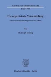 book Die organisierte Versammlung: Kontinuität zwischen Repression und Schutz