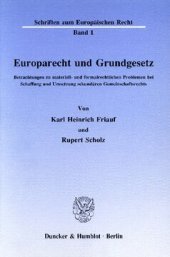 book Europarecht und Grundgesetz: Betrachtungen zu materiell- und formalrechtlichen Problemen bei Schaffung und Umsetzung sekundären Gemeinschaftsrechts