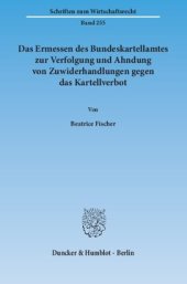 book Das Ermessen des Bundeskartellamtes zur Verfolgung und Ahndung von Zuwiderhandlungen gegen das Kartellverbot