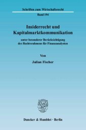 book Insiderrecht und Kapitalmarktkommunikation: unter besonderer Berücksichtigung des Rechtsrahmens für Finanzanalysten