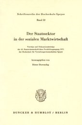 book Der Staatssektor in der sozialen Marktwirtschaft: Vorträge und Diskussionsbeiträge der 43. Staatswissenschaftlichen Fortbildungstagung 1975 der Hochschule für Verwaltungswissenschaften Speyer