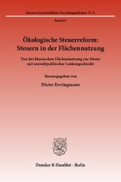 book Ökologische Steuerreform: Steuern in der Flächennutzung: Von der klassischen Flächennutzung zur Steuer mit umweltpolitischer Lenkungsabsicht