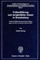 book Frühaufklärung und obrigkeitliche Zensur in Brandenburg: Friedrich Wilhelm Stosch und das Verfahren gegen sein Buch »Concordia rationis et fidei«