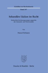 book Sekundäre Lücken im Recht: Richterliche Rechtsanpassungen angesichts des Umstands- und Wertewandels