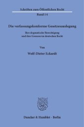 book Die verfassungskonforme Gesetzesauslegung: Ihre dogmatische Berechtigung und ihre Grenzen im deutschen Recht