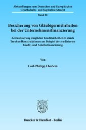 book Besicherung von Gläubigermehrheiten bei der Unternehmensfinanzierung: Zentralisierung dinglicher Kreditsicherheiten durch Treuhandkonstruktionen am Beispiel der syndizierten Kredit- und Anleihefinanzierung