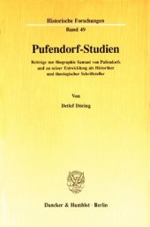 book Pufendorf-Studien: Beiträge zur Biographie Samuel von Pufendorfs und zu seiner Entwicklung als Historiker und theologischer Schriftsteller