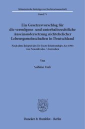 book Ein Gesetzesvorschlag für die vermögens- und unterhaltsrechtliche Auseinandersetzung nichtehelicher Lebensgemeinschaften in Deutschland - nach dem Beispiel des De Facto Relationships Act 1984 von Neusüdwales / Australien