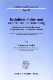 book Rechtliches Gehör und richterliche Entscheidung: Studie zur Verfassungsdimension des gerichtlichen Erkenntnisverfahrens. Zugleich ein Beitrag zur verfassungsrechtlichen Problematik des Postulats effektiven Rechtsschutzes