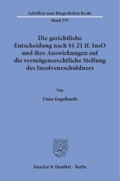 book Die gerichtliche Entscheidung nach §§ 21 ff. InsO und ihre Auswirkungen auf die vermögensrechtliche Stellung des Insolvenzschuldners