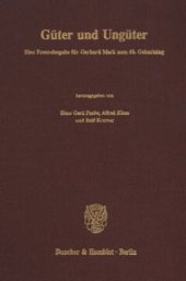 book Güter und Ungüter: Eine Freundesgabe für Gerhard Merk zum 60. Geburtstag