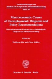 book Macroeconomic Causes of Unemployment: Diagnosis and Policy Recommendations /: Makroökonomische Ursachen der Arbeitslosigkeit: Diagnose und Therapievorschläge