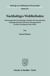 book Nachhaltiges Wohlbefinden: Das beanspruchte Entwicklungsverständnis der internationalen Staatengemeinschaft und dessen Messung anhand des Basic Development Index (BDI)