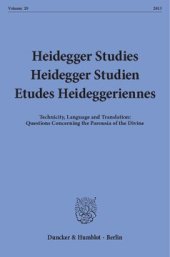 book Heidegger Studies / Heidegger Studien / Etudes Heideggeriennes: Vol. 29 (2013). Technicity, Language and Translation: Questions Concerning the Parousia of the Divine