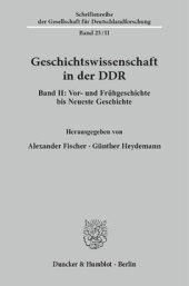 book Geschichtswissenschaft in der DDR: Band II: Vor- und Frühgeschichte bis Neueste Geschichte