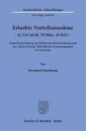 book Erlaubte Vorteilsannahme - §§ 331 StGB, 70 BBG, 10 BAT: Zugleich ein Beitrag zur Einheit der Rechtsordnung und zur »Rückwirkung« behördlicher Genehmigungen im Strafrecht