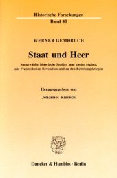 book Staat und Heer: Ausgewählte historische Studien zum ancien régime, zur Französischen Revolution und zu den Befreiungskriegen. Hrsg. von Johannes Kunisch