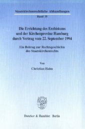 book Die Errichtung des Erzbistums und der Kirchenprovinz Hamburg durch Vertrag vom 22. September 1994: Ein Beitrag zur Rechtsgeschichte des Staatskirchenrechts