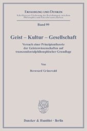 book Geist – Kultur – Gesellschaft: Versuch einer Prinzipientheorie der Geisteswissenschaften auf transzendentalphilosophischer Grundlage