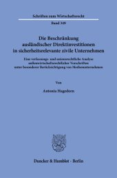 book Die Beschränkung ausländischer Direktinvestitionen in sicherheitsrelevante zivile Unternehmen: Eine verfassungs- und unionsrechtliche Analyse außenwirtschaftsrechtlicher Vorschriften unter besonderer Berücksichtigung von Medienunternehmen