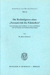 book Die Rechtsfiguren einer »Normativität des Faktischen«: Untersuchungen zum Verhältnis von Norm und Faktum und zur Funktion der Rechtsgestaltungsorgane