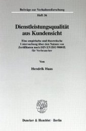 book Dienstleistungsqualität aus Kundensicht: Eine empirische und theoretische Untersuchung über den Nutzen von Zertifikaten nach DIN EN ISO 9000 ff. für Verbraucher