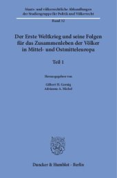 book Der Erste Weltkrieg und seine Folgen für das Zusammenleben der Völker in Mittel- und Ostmitteleuropa: Teil 1