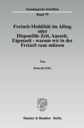 book Freizeit-Mobilität im Alltag oder Disponible Zeit, Auszeit, Eigenzeit - warum wir in der Freizeit raus müssen