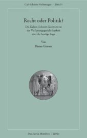 book Recht oder Politik?: Die Kelsen-Schmitt-Kontroverse zur Verfassungsgerichtsbarkeit und die heutige Lage