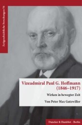 book Vizeadmiral Paul G. Hoffmann (1846–1917): Wirken in bewegter Zeit