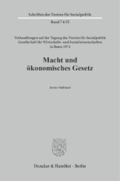 book Macht und ökonomisches Gesetz: Verhandlungen auf der Tagung des Vereins für Socialpolitik in Bonn 1972 aus Anlaß des Eisenacher Kongresses von 1872. 2. Halbband