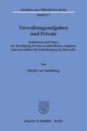 book Verwaltungsaufgaben und Private: Funktionen und Typen der Beteiligung Privater an öffentlichen Aufgaben unter besonderer Berücksichtigung des Baurechts