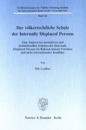 book Der völkerrechtliche Schutz der Internally Displaced Persons: Eine Analyse des normativen und institutionellen Schutzes der Internally Displaced Persons im Rahmen innerer Unruhen und nicht-internationaler Konflikte