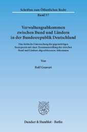 book Verwaltungsabkommen zwischen Bund und Ländern in der Bundesrepublik Deutschland: Eine kritische Untersuchung der gegenwärtigen Staatspraxis mit einer Zusammenstellung der zwischen Bund und Ländern abgeschlossenen Abkommen