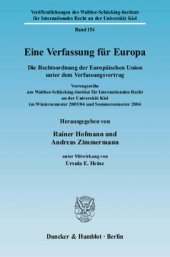 book Eine Verfassung für Europa: Die Rechtsordnung der Europäischen Union unter dem Verfassungsvertrag. Vortragsreihe am Walther-Schücking-Institut für Internationales Recht an der Universität Kiel im Wintersemester 2003/04 und Sommersemester 2004