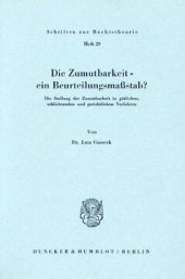 book Die Zumutbarkeit - ein Beurteilungsmaßstab?: Die Stellung der Zumutbarkeit in gütlichen, schlichtenden und gerichtlichen Verfahren