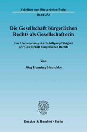 book Die Gesellschaft bürgerlichen Rechts als Gesellschafterin: Eine Untersuchung der Beteiligungsfähigkeit der Gesellschaft bürgerlichen Rechts