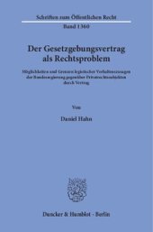 book Der Gesetzgebungsvertrag als Rechtsproblem: Möglichkeiten und Grenzen legistischer Verhaltenszusagen der Bundesregierung gegenüber Privatrechtssubjekten durch Vertrag