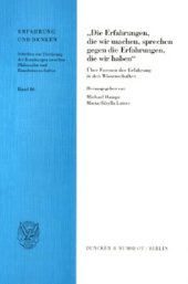 book »Die Erfahrungen, die wir machen, sprechen gegen die Erfahrungen, die wir haben«: Über Formen der Erfahrung in den Wissenschaften