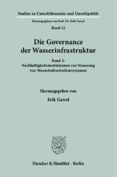 book Die Governance der Wasserinfrastruktur: Band 2: Nachhaltigkeitsinstitutionen zur Steuerung von Wasserinfrastruktursystemen