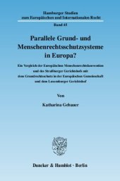 book Parallele Grund- und Menschenrechtsschutzsysteme in Europa?: Ein Vergleich der Europäischen Menschenrechtskonvention und des Straßburger Gerichtshofs mit dem Grundrechtsschutz in der Europäischen Gemeinschaft und dem Luxemburger Gerichtshof