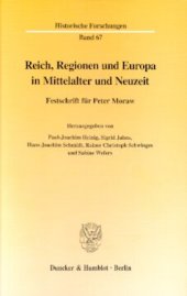 book Reich, Regionen und Europa in Mittelalter und Neuzeit: Festschrift für Peter Moraw. Red.: Barbara Krauß