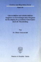 book Güterrechtlicher und schuldrechtlicher Ausgleich von Zuwendungen unter Ehegatten bei Beendigung des gesetzlichen Güterstandes durch die Ehescheidung