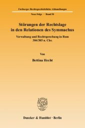 book Störungen der Rechtslage in den Relationen des Symmachus: Verwaltung und Rechtsprechung in Rom 384/385 n. Chr